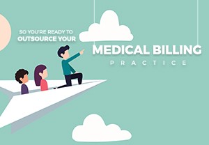 So You’re Ready To Outsource Your Medical Billing Practice