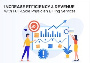 Increase Efficiency & Revenue with Full-Cycle Physician Billing Services