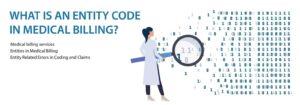 What Is An Entity Code In Medical Billing? - Medcare MSO