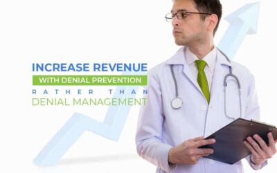 Increase Revenue with Denial Prevention Rather than Denial Management