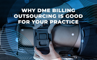 Why DME Billing Outsourcing Is Good for Your Practice