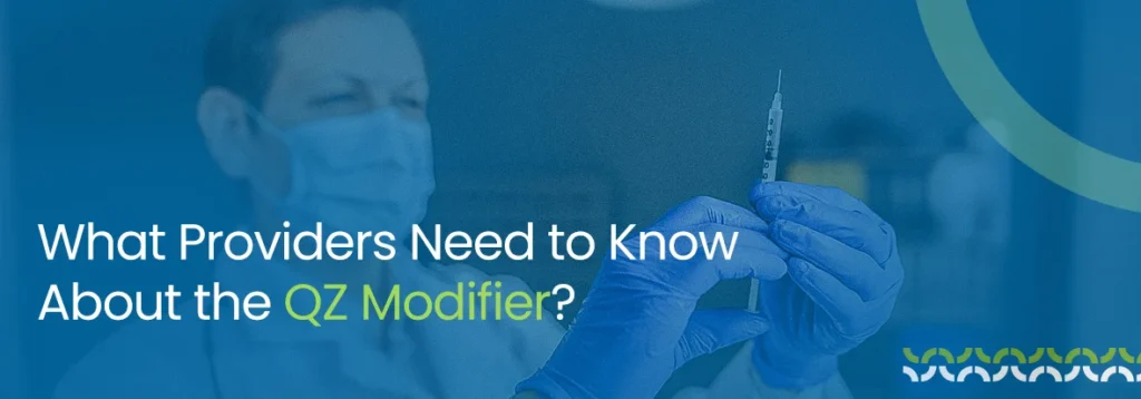 What Providers Need to Know About the QZ Modifier