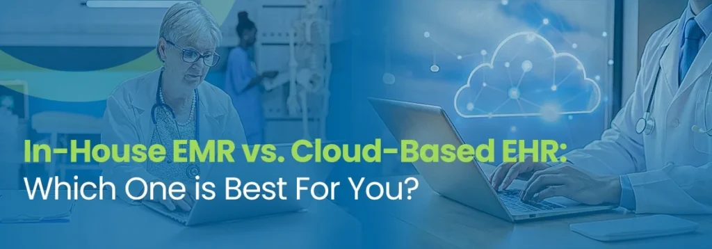 In-House EMR vs. Cloud-Based EHR