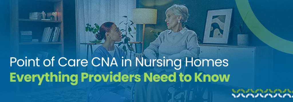 Point of Care CNA in Nursing Homes