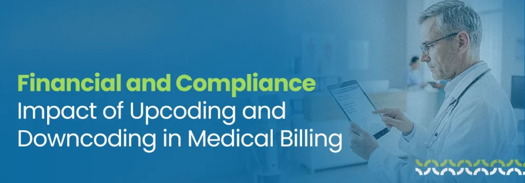 Financial and Compliance Impact of Upcoding and Downcoding