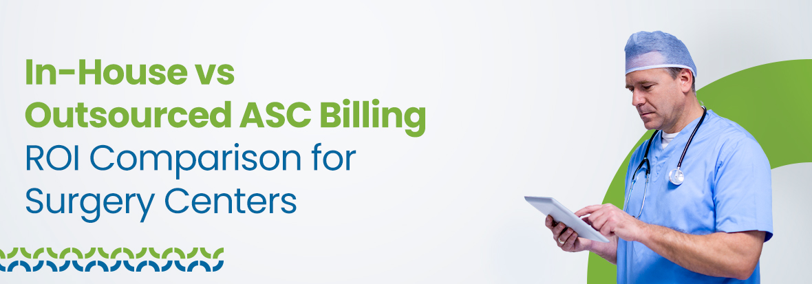 In-House vs Outsourced ASC Billing: ROI Comparison for Surgery Centers