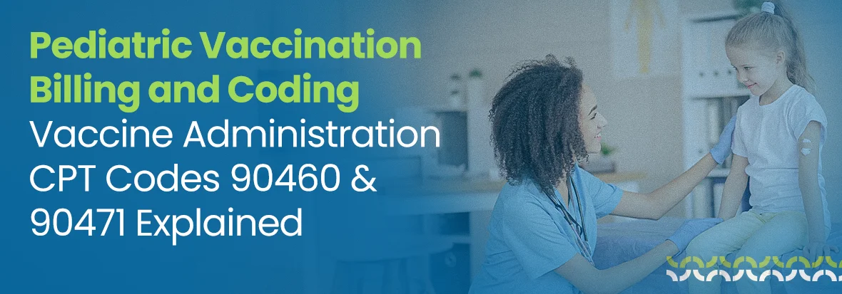 Pediatric Vaccination Billing and Coding Vaccine Administration